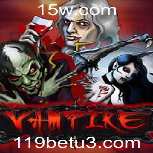 Descubra o Mundo Fascinante do Jogo 'Vampire' e as Apostas com 119bet